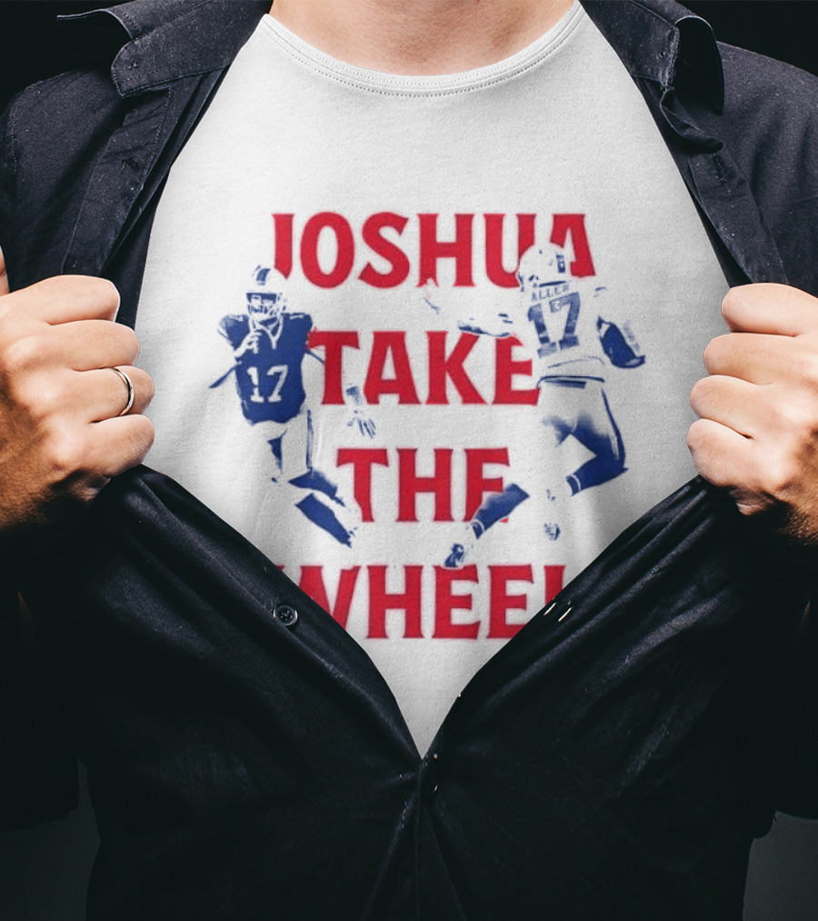 Josh Allen Joshua Take The Wheel Bills Football T-Shirt