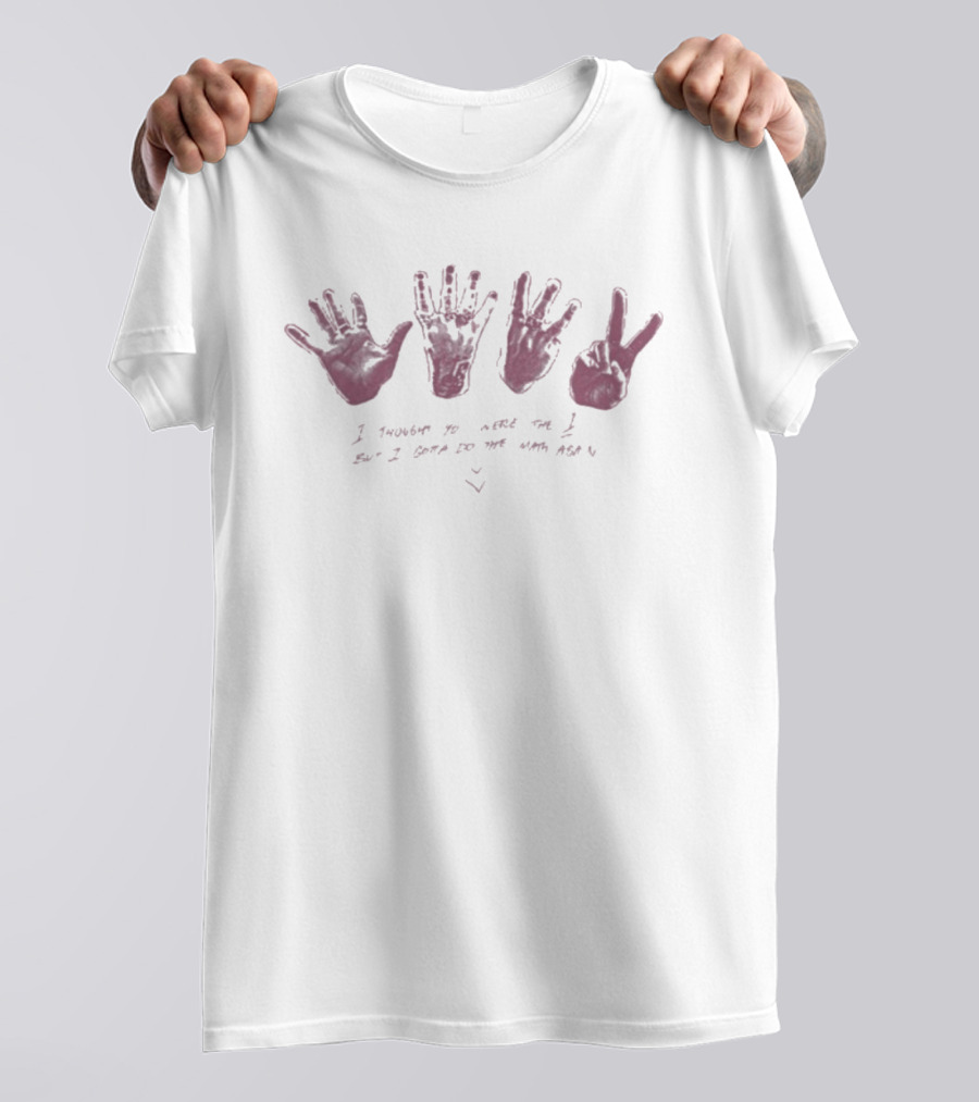 Midnight Til Morning Math Hands I Thought You Were The One So I Gave You The Hand Test T-Shirt