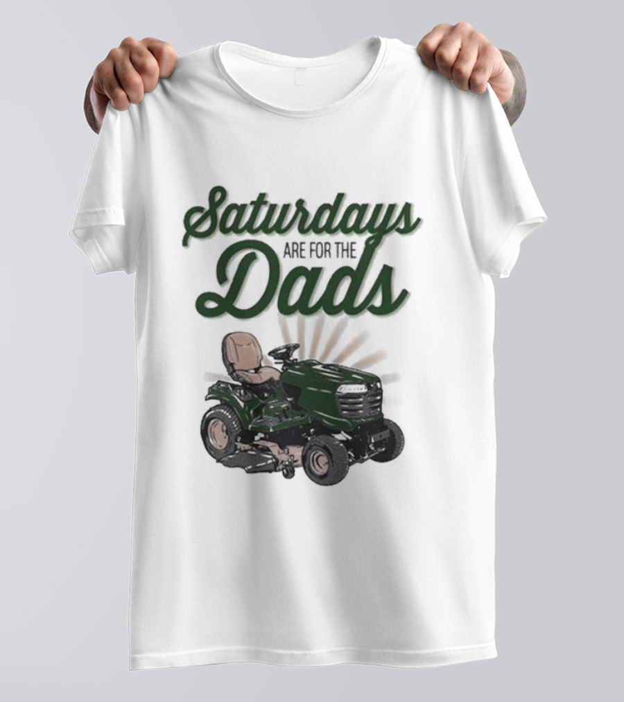 Saturdays Are For The Dads Riding Mower T-Shirt