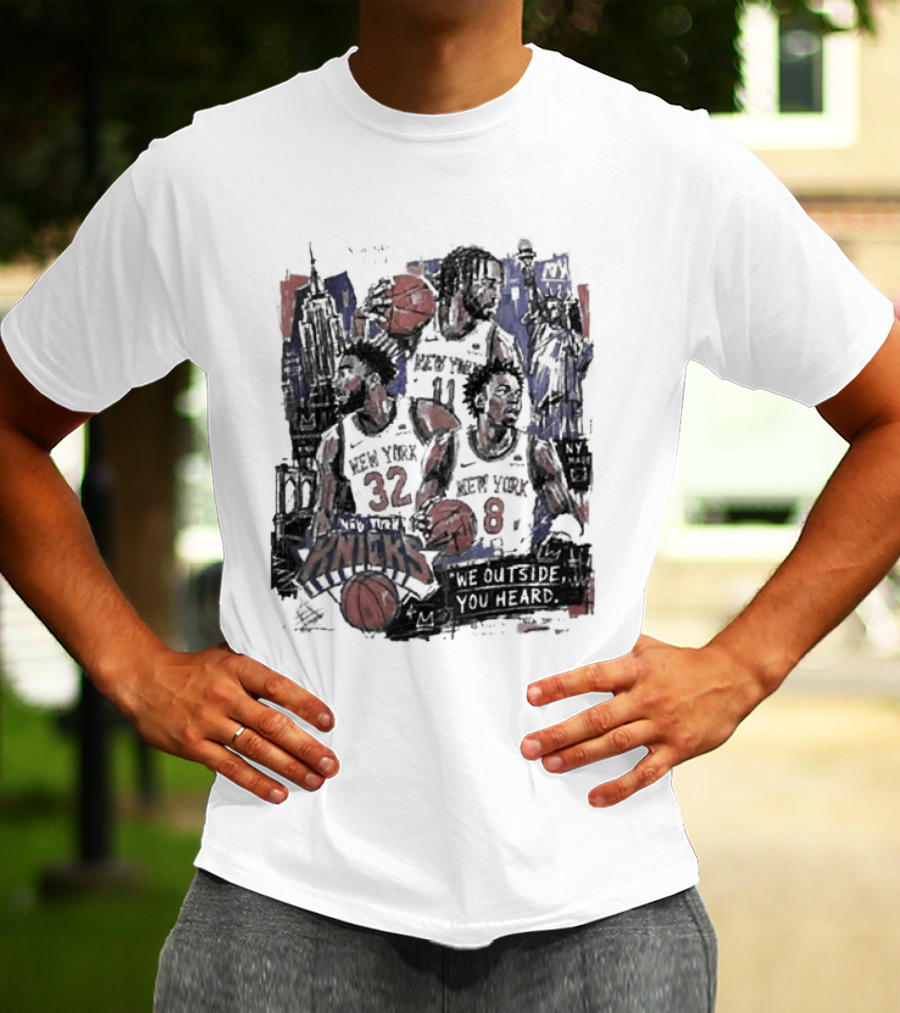New York Knicks Josh Hart Jalen Brunson Donte DiVincenzo We Outside You Heard Basketball Players T-Shirt