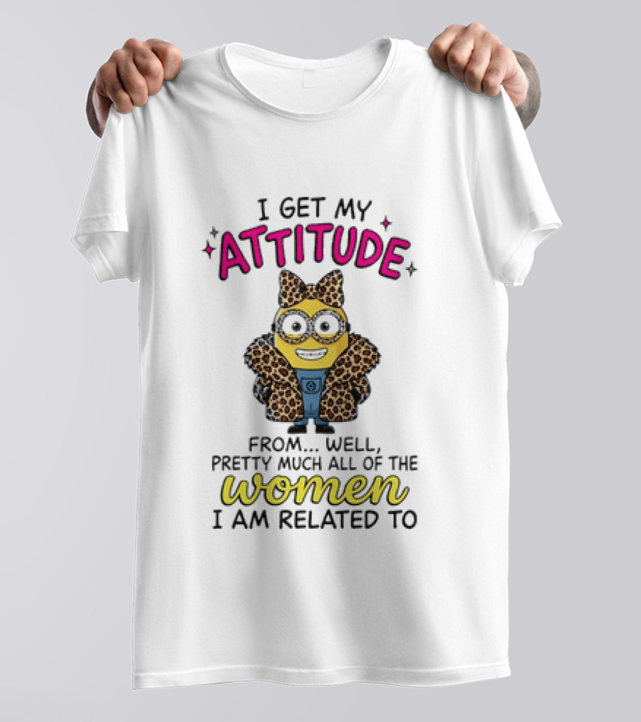 Minion I Get My Attitude From Pretty Much All Of The Women I Am Related To Bow And Glasses T-Shirt