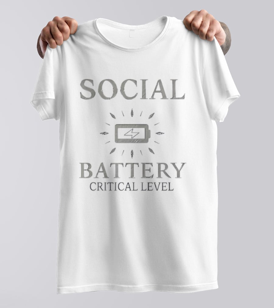 Social Battery Critical Level Low Energy T-Shirt