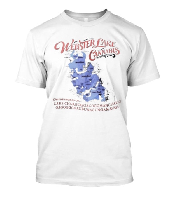 Webster Lake Cannabis Lake Chargoggagoggmanchauggagoggchaubunagungamaugg Map T-Shirt