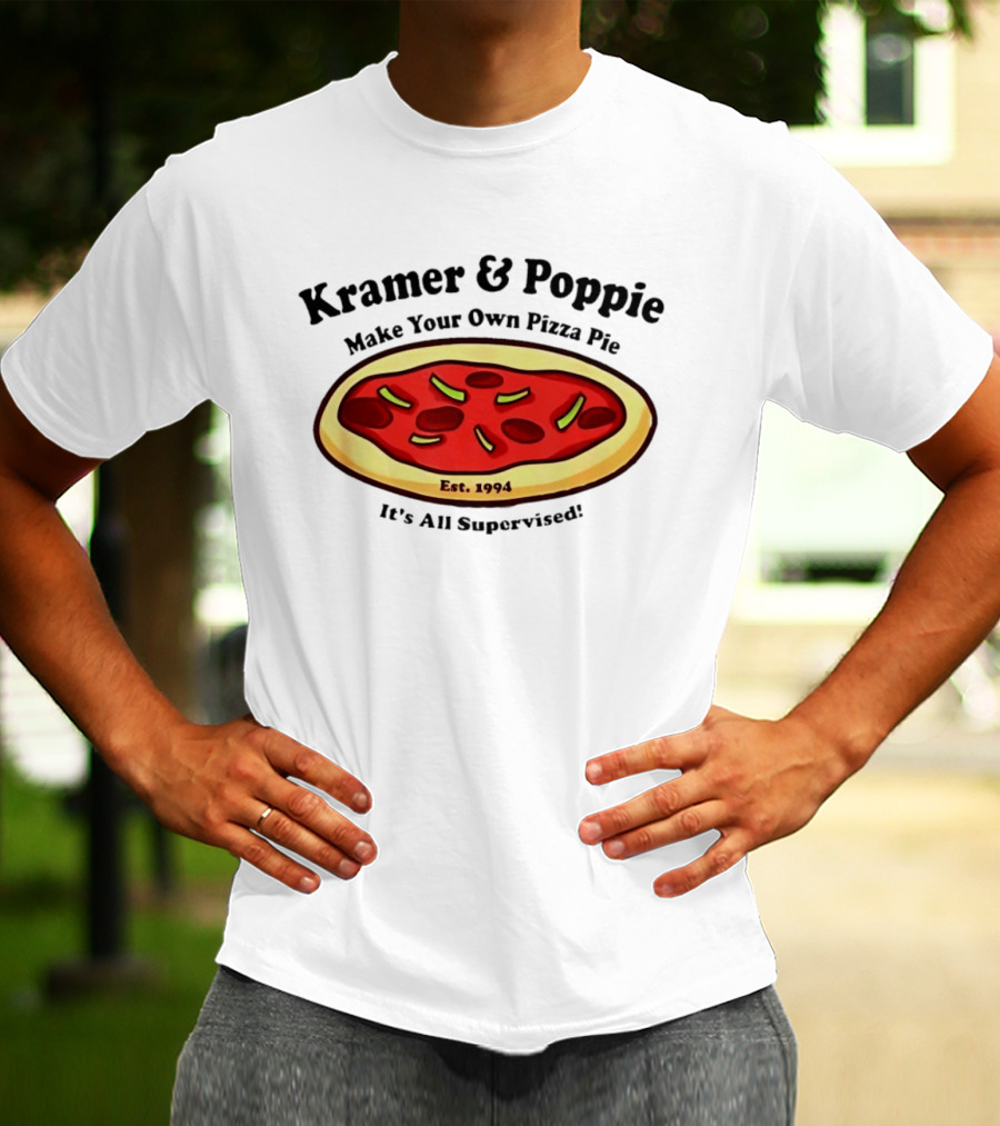 Kramer & Poppie Make Your Own Pizza Pie Est. 1994 It's All Supervised T-Shirt