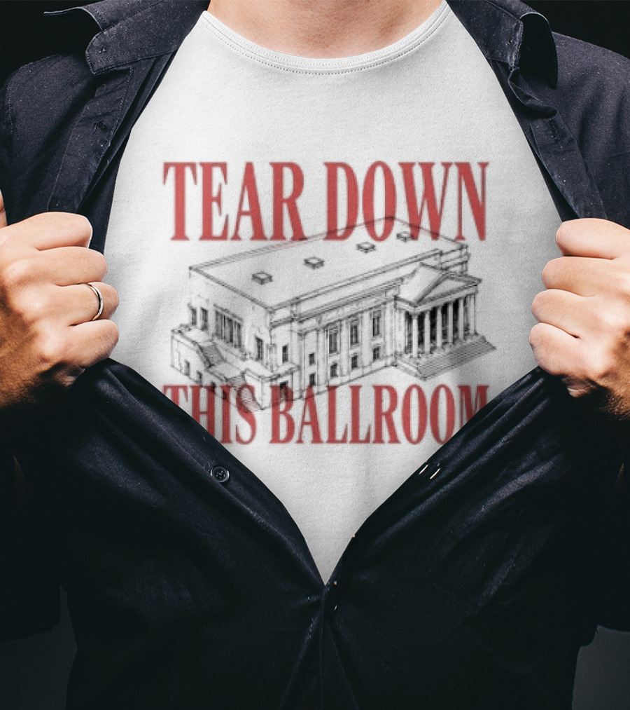Tear Down This Ballroom Building T-Shirt