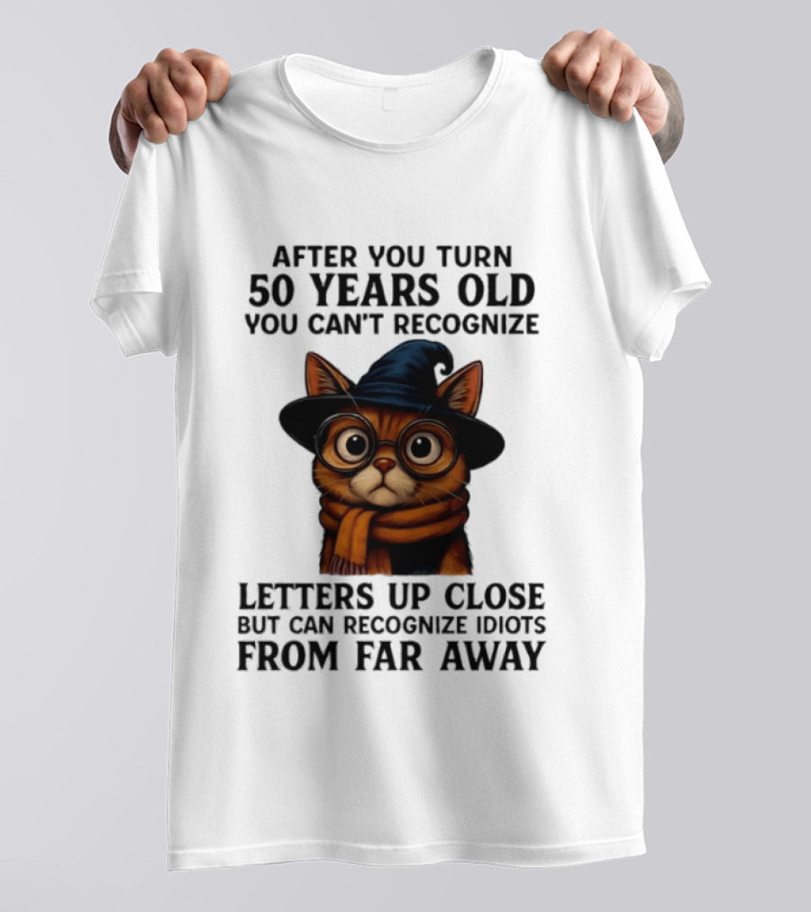 After You Turn 50 Years Old Cat Glasses Recognize Idiots From Far Away T-Shirt