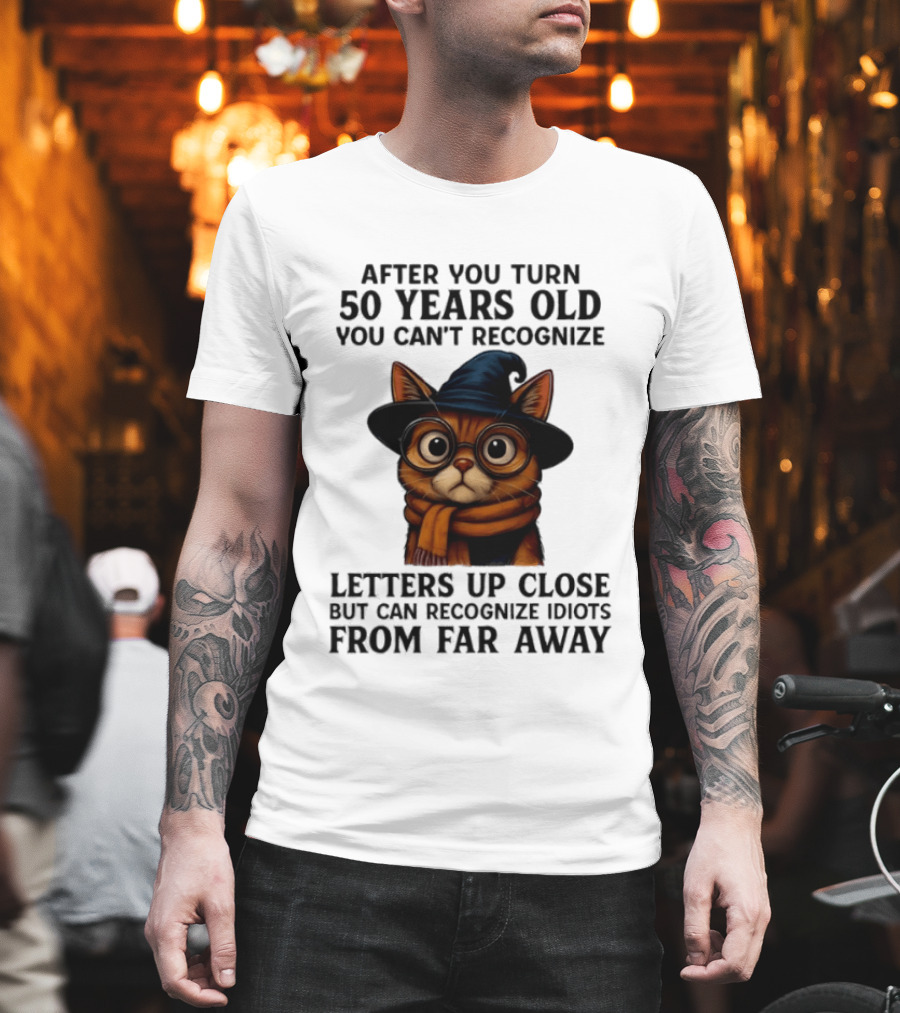After You Turn 50 Years Old Cat Glasses Recognize Idiots From Far Away T-Shirt