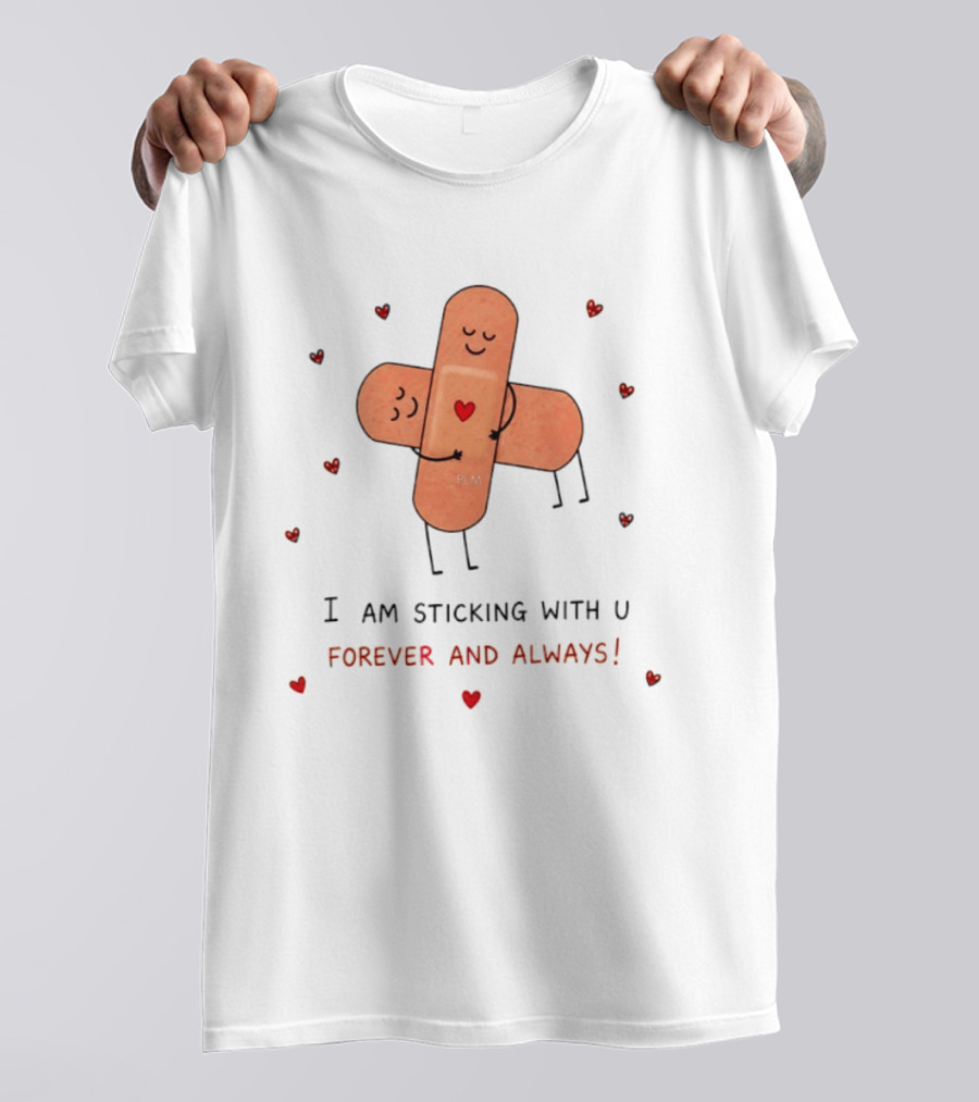 Bandages Hugging I Am Sticking With U Forever And Always Hearts T-Shirt