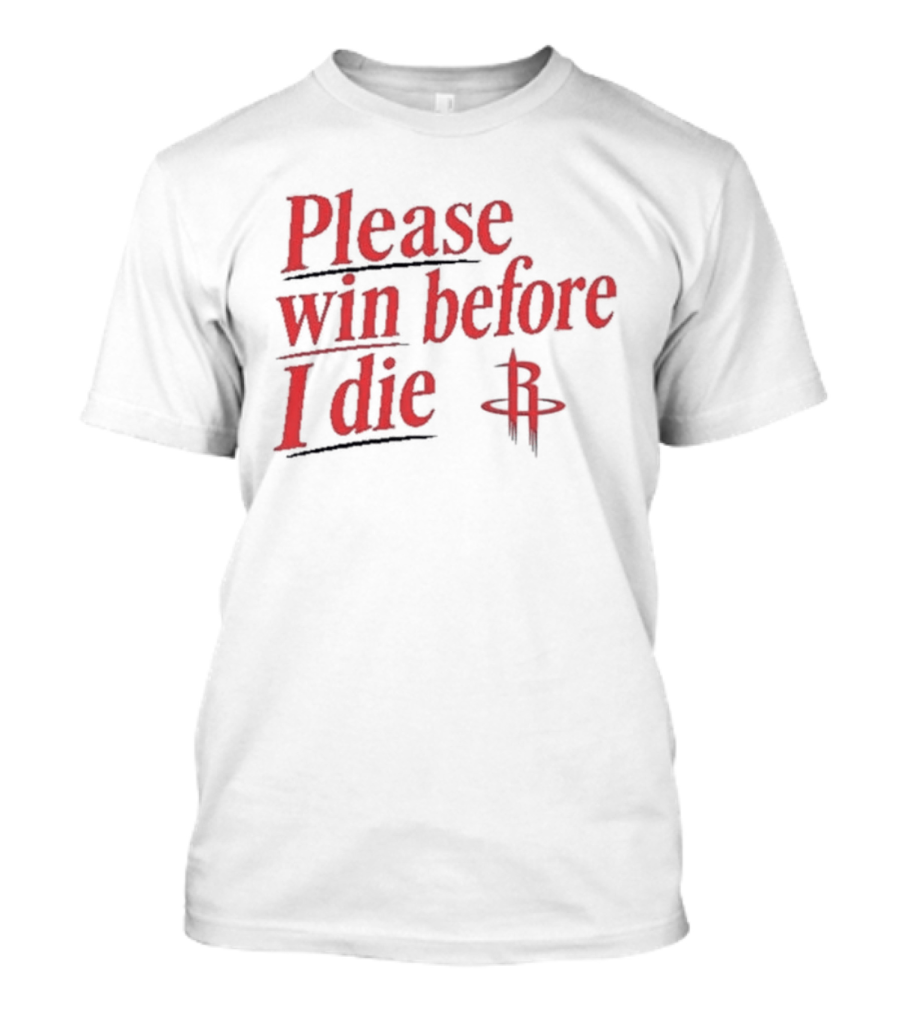 Houston Rockets Please Win Before I Die Fan T-Shirt
