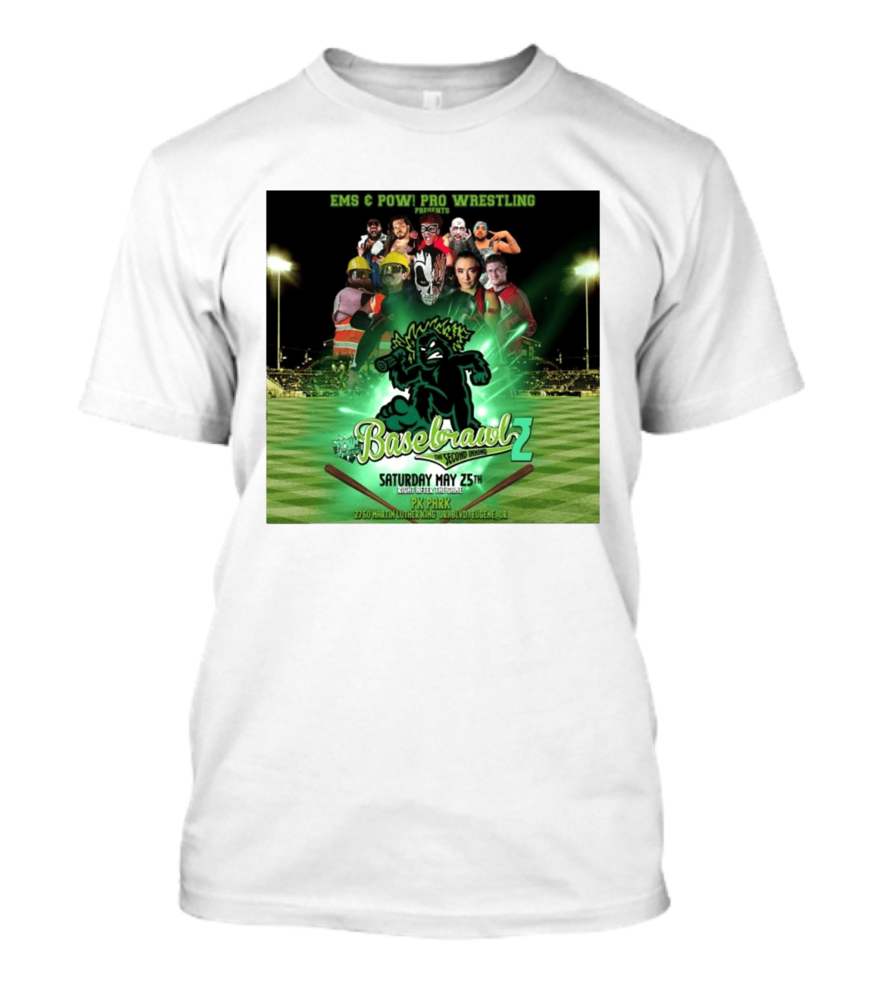EMS & POW Pro Wrestling Basebrawl 2 The Second Inning May 25th PK Park Eugene OR T-Shirt