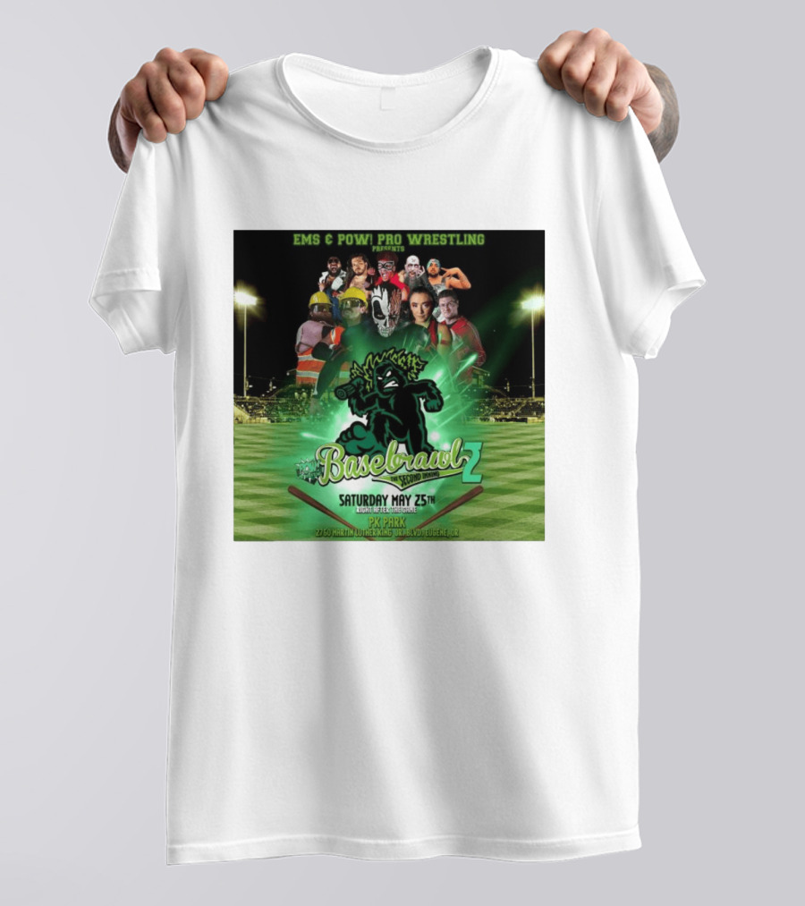 EMS & POW Pro Wrestling Basebrawl 2 The Second Inning May 25th PK Park Eugene OR T-Shirt