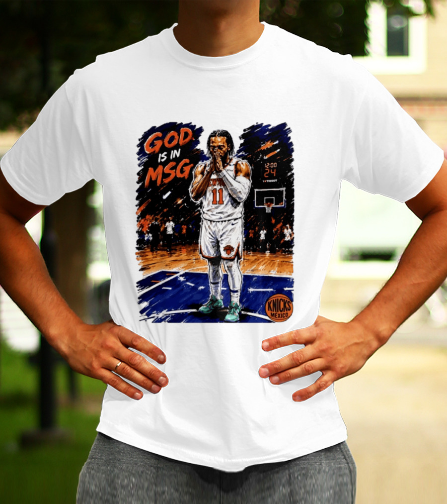 God Is In MSG New York Knicks Jalen Brunson Number 11 Knicks Mexico Basketball T-Shirt