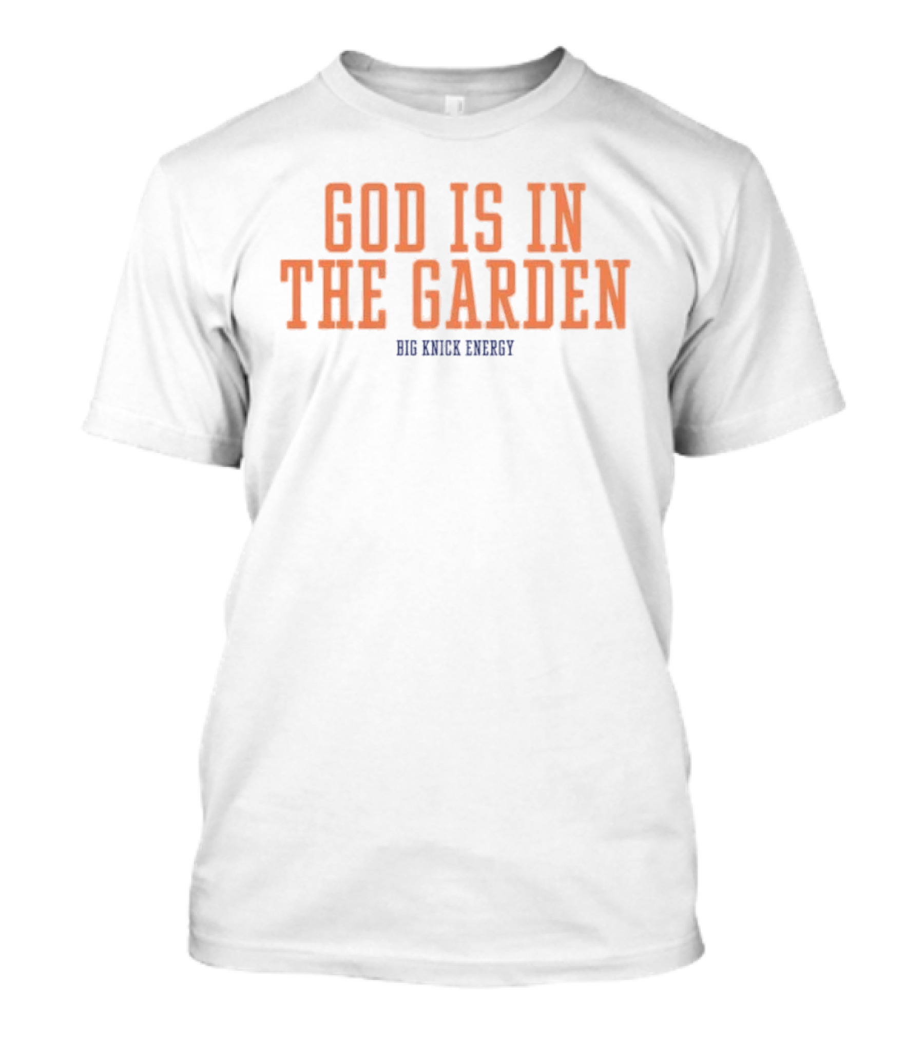 God Is In The Garden Big Knick Energy New York Knicks T-Shirt