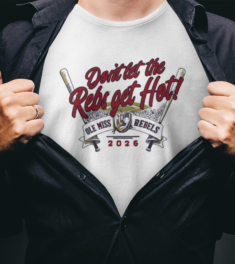 Ole Miss Rebels Baseball 2026 Don't Let The Rebs Get Hot T-Shirt