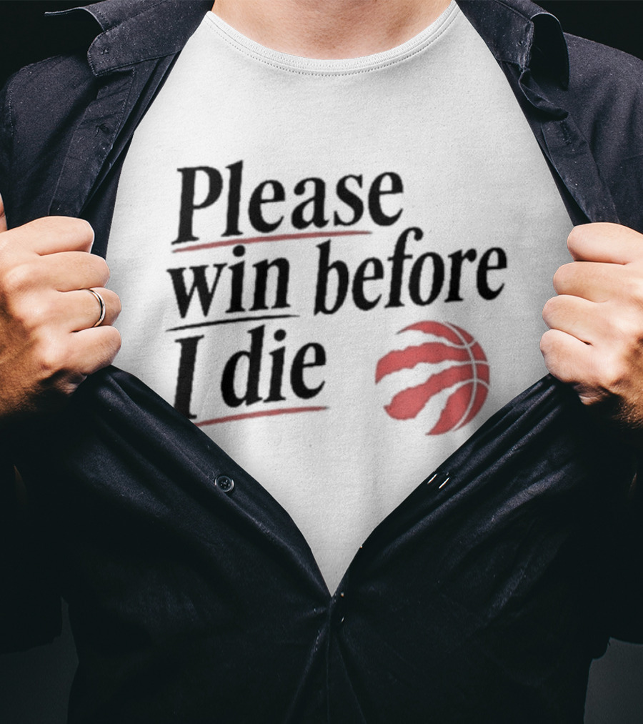Toronto Raptors Please Win Before I Die Red Claw Basketball T-Shirt