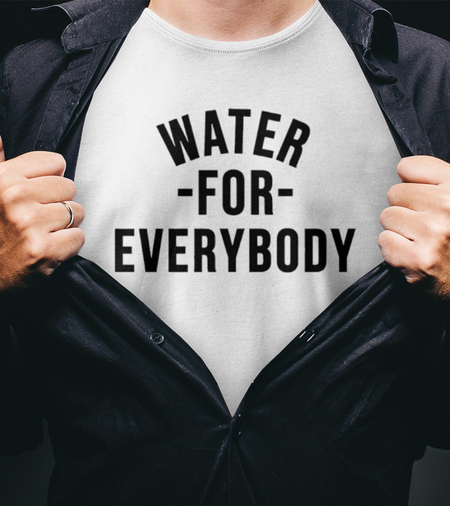 Water For Everybody T-Shirt