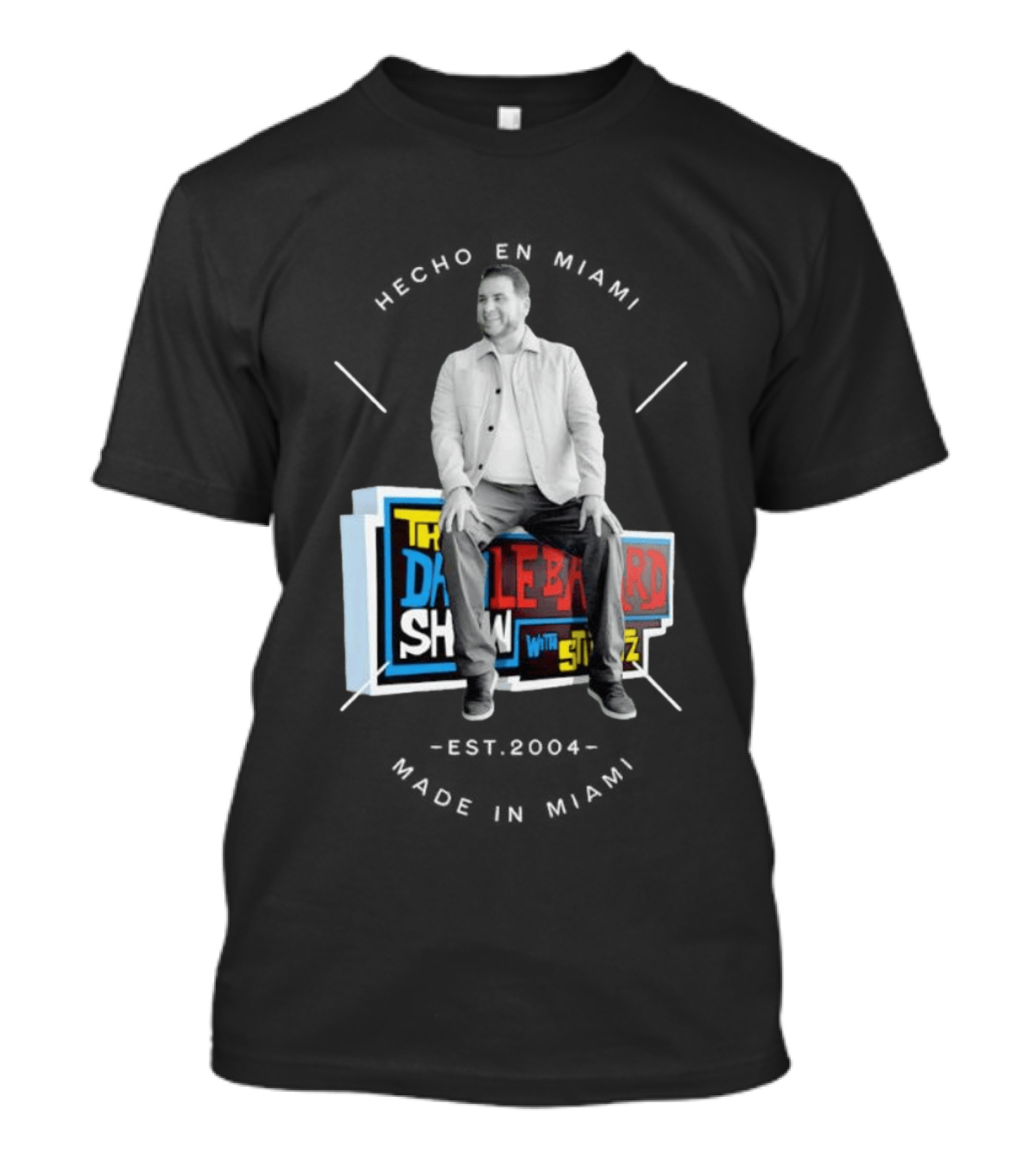 Hecho En Miami Dan Crushing The Dan Le Batard Show With Stugotz T-Shirt