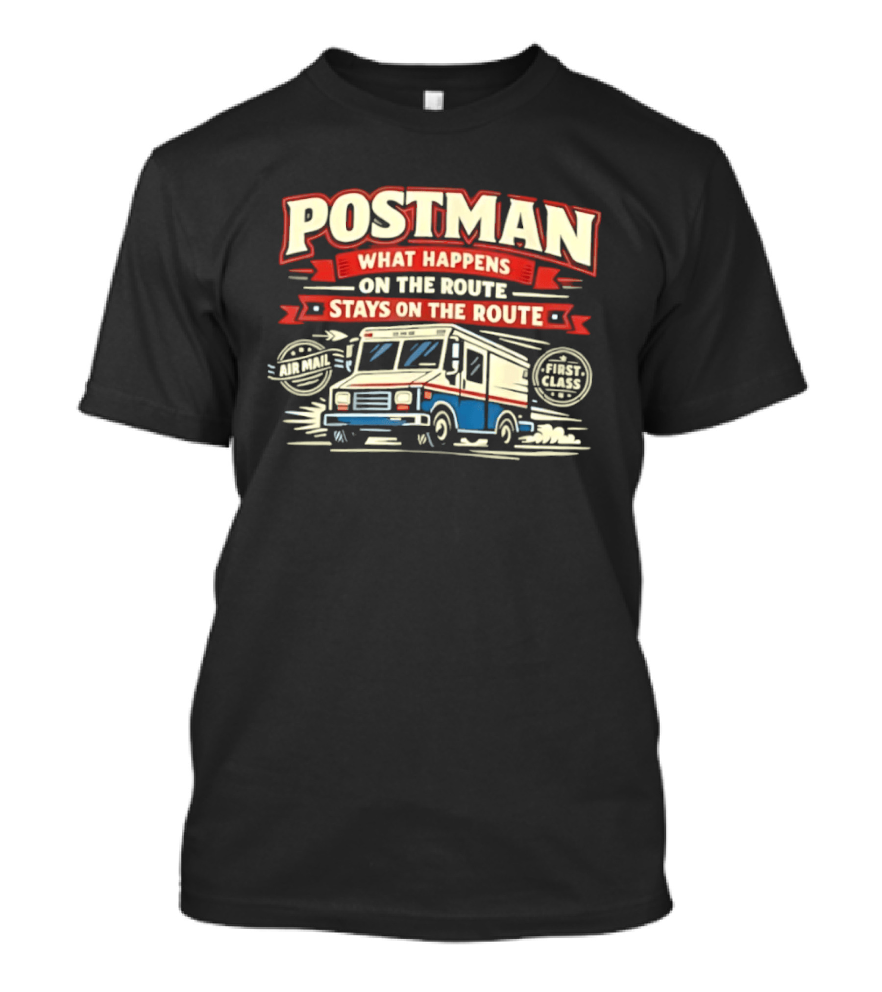 Postman What Happens On The Route Stays On The Route Mail Truck T-Shirt