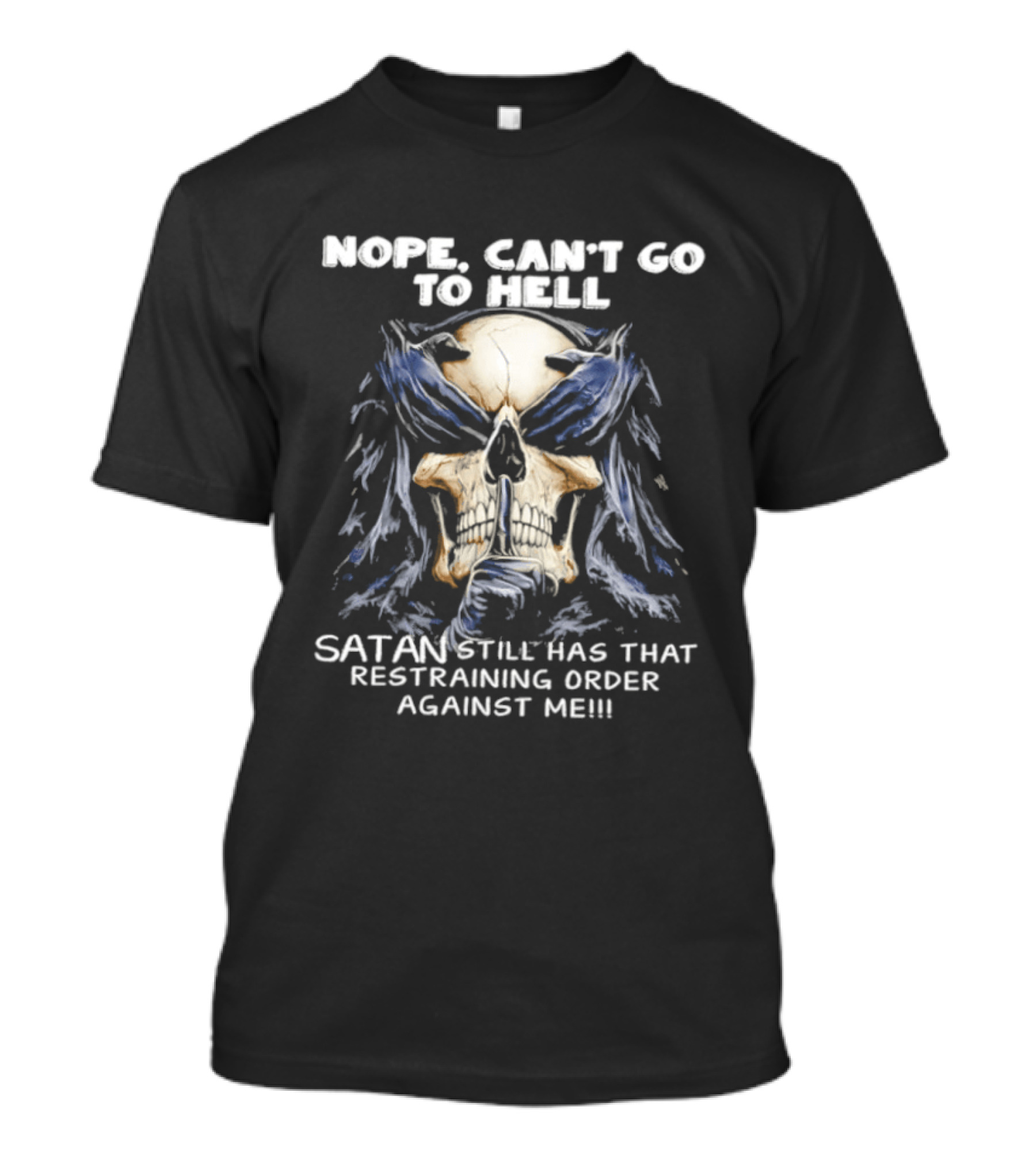 Nope Can't Go To Hell Skull Shushing Satan Has Restraining Order Against Me T-Shirt