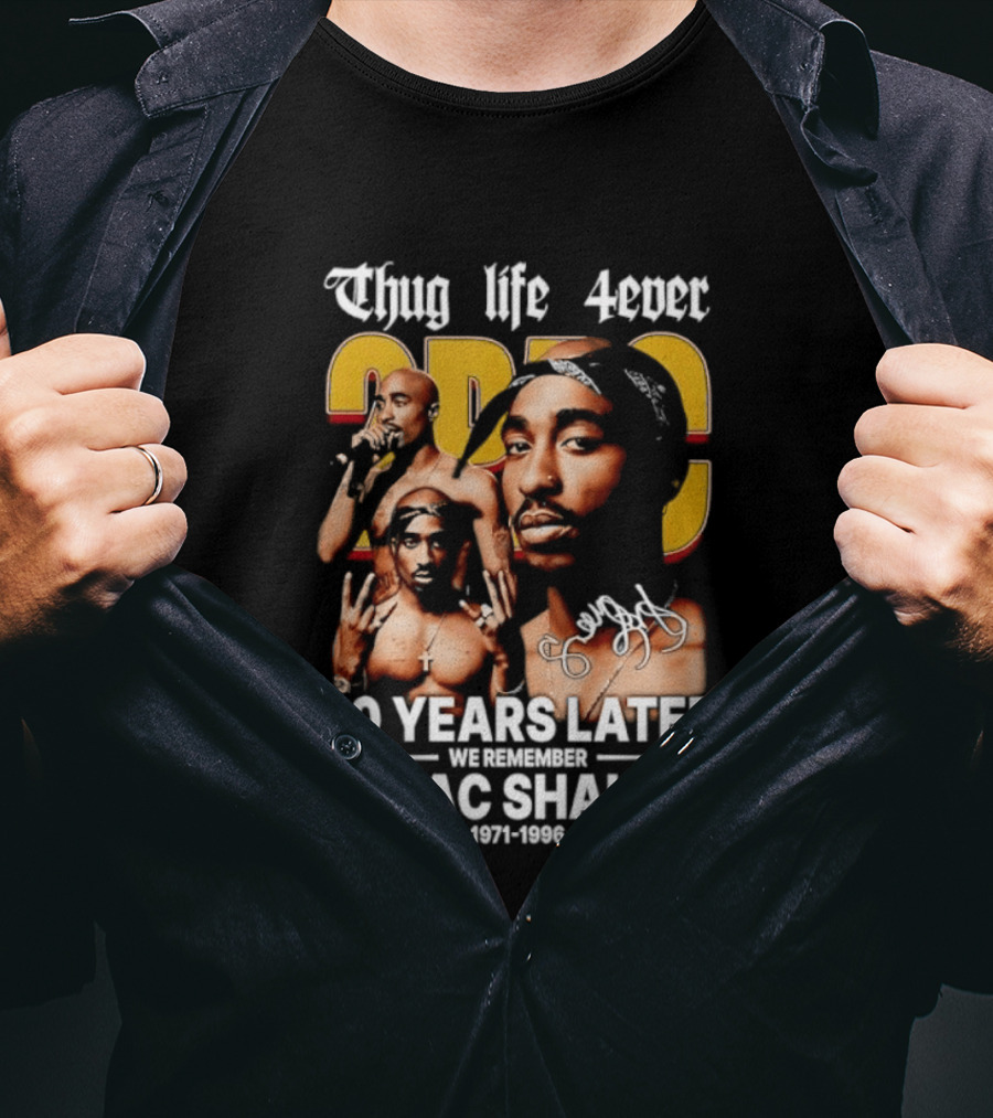 Thug Life 4ever 30 Years Later We Remember 2Pac 1971 1996 T-Shirt