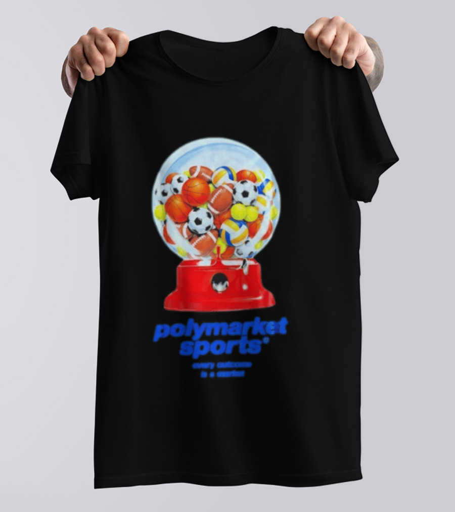 Polymarket Sports Every Outcome Is A Market Sports Balls Gumball Machine T-Shirt