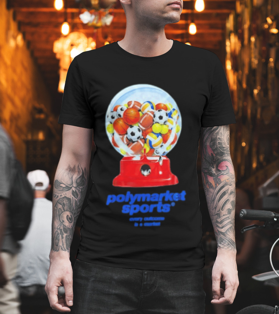 Polymarket Sports Every Outcome Is A Market Sports Balls Gumball Machine T-Shirt