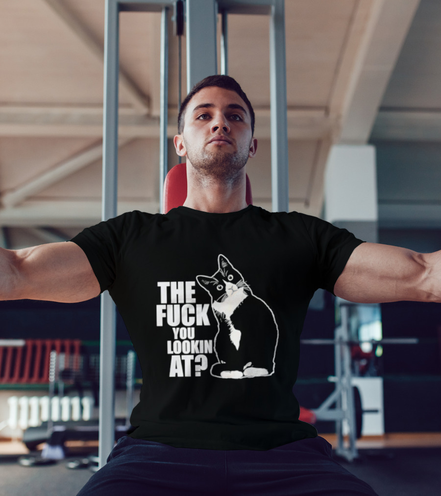 The Fuck You Lookin At Cat T-Shirt
