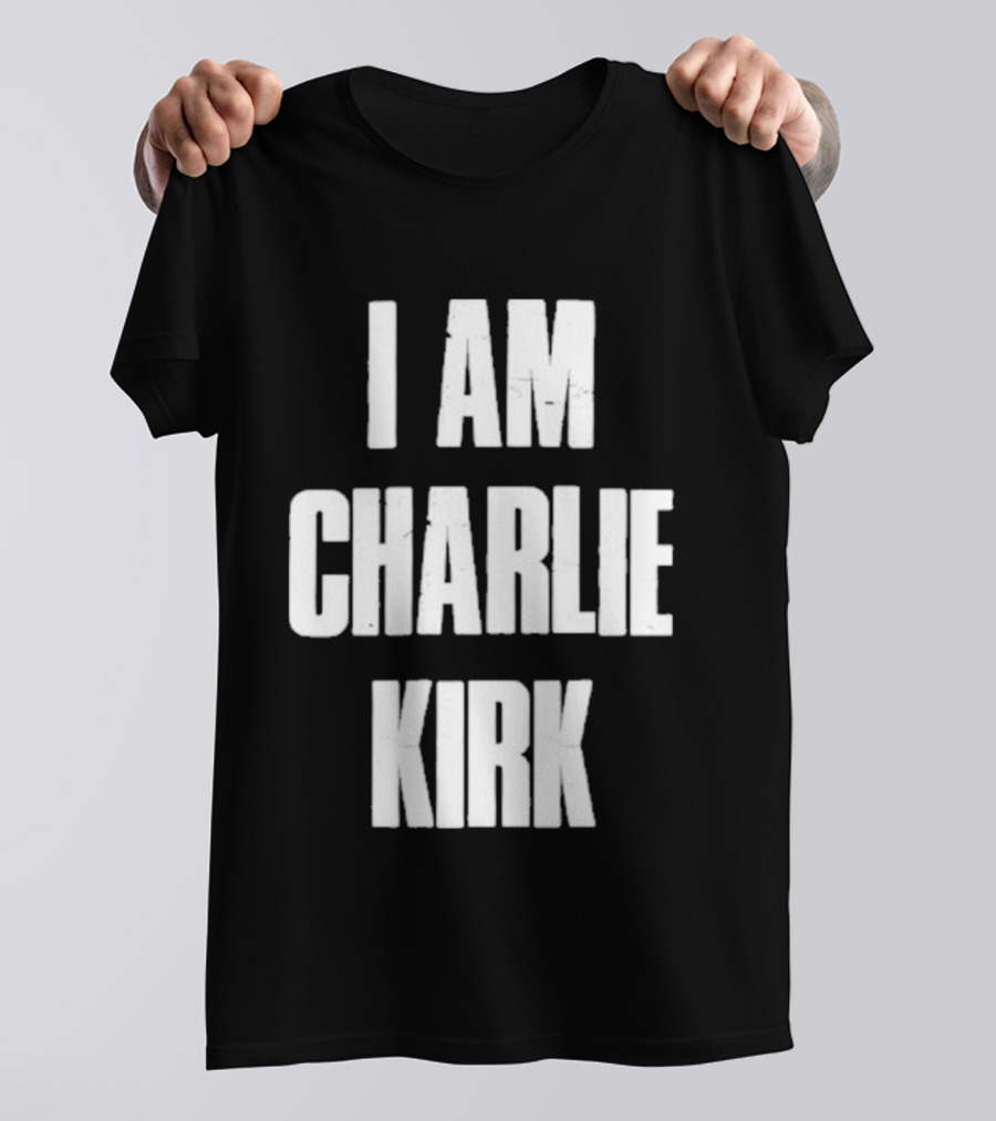 I Am Charlie Kirk T-Shirt