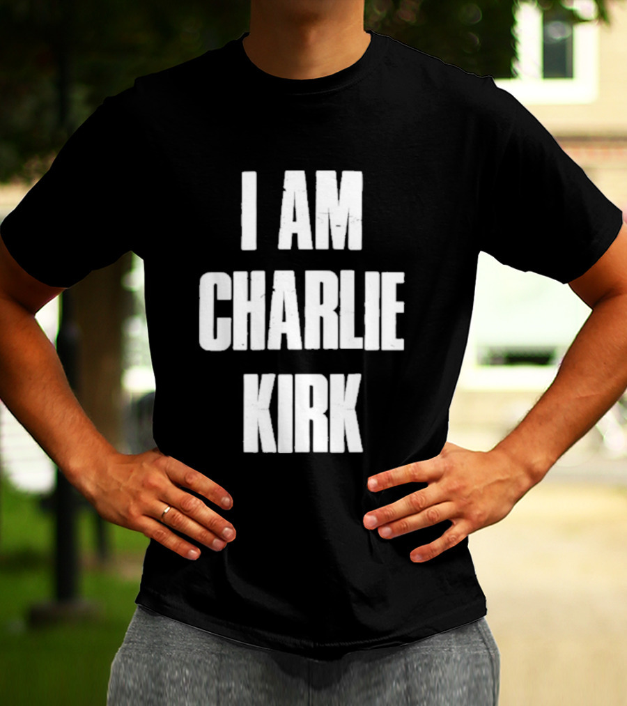 I Am Charlie Kirk T-Shirt