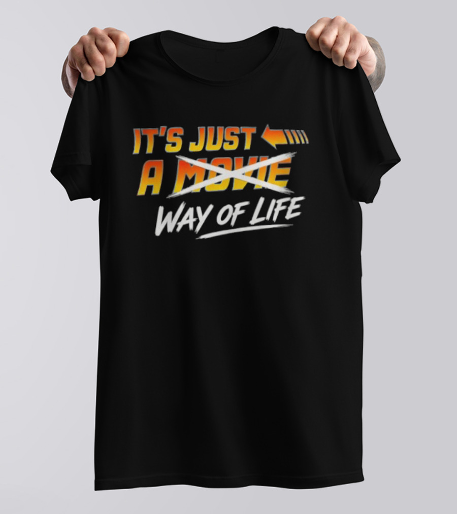 It's Just A Way Of Life T-Shirt