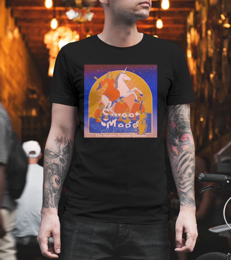 Sweet Megg Unicorn Fantasy With The Massive Negroni Quartet T-Shirt
