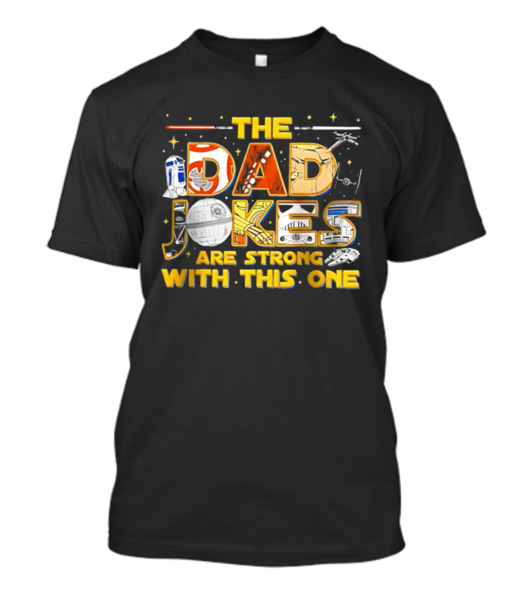 The Dad Jokes Are Strong With This One Star Wars Parody R2D2 Lightsaber X Wing T-Shirt