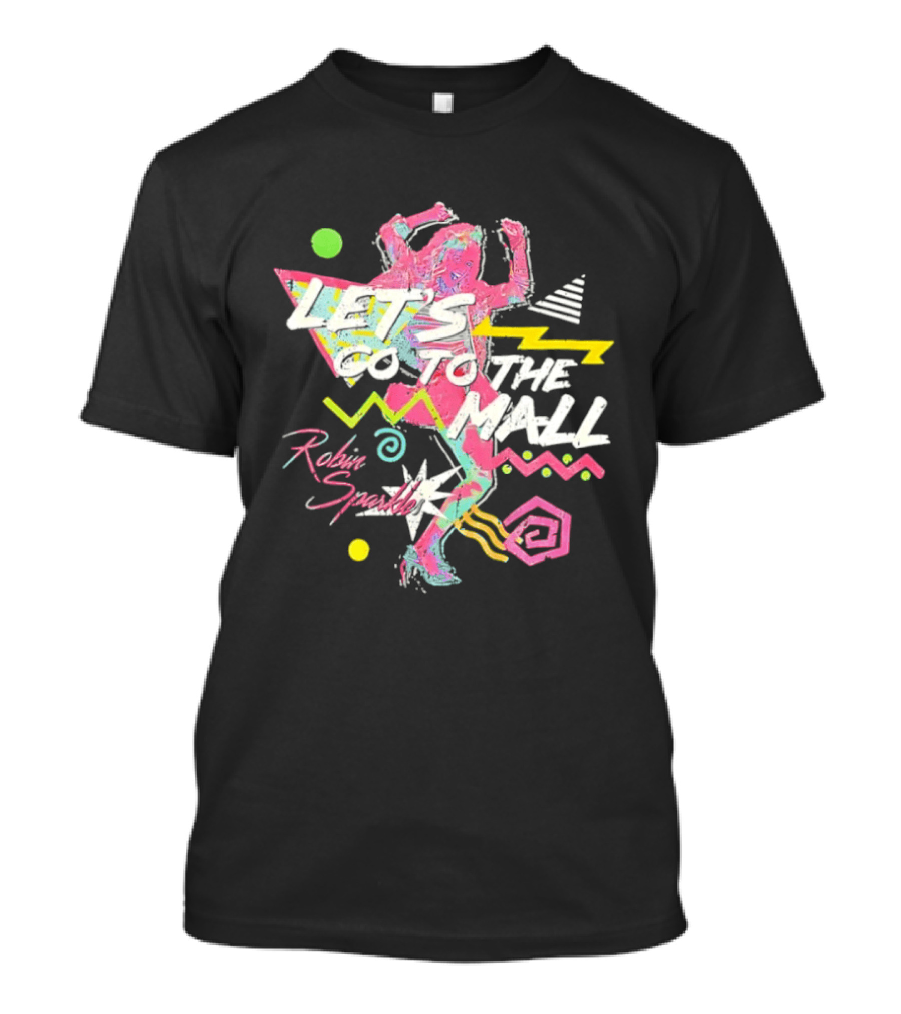 Let's Go To The Mall Robin Sparkles 80s Retro Neon Vibe T-Shirt