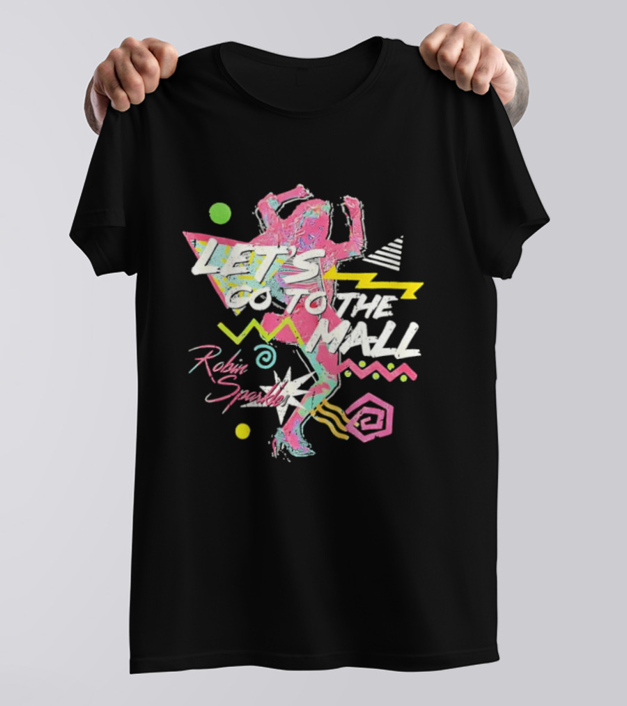 Let's Go To The Mall Robin Sparkles 80s Retro Neon Vibe T-Shirt