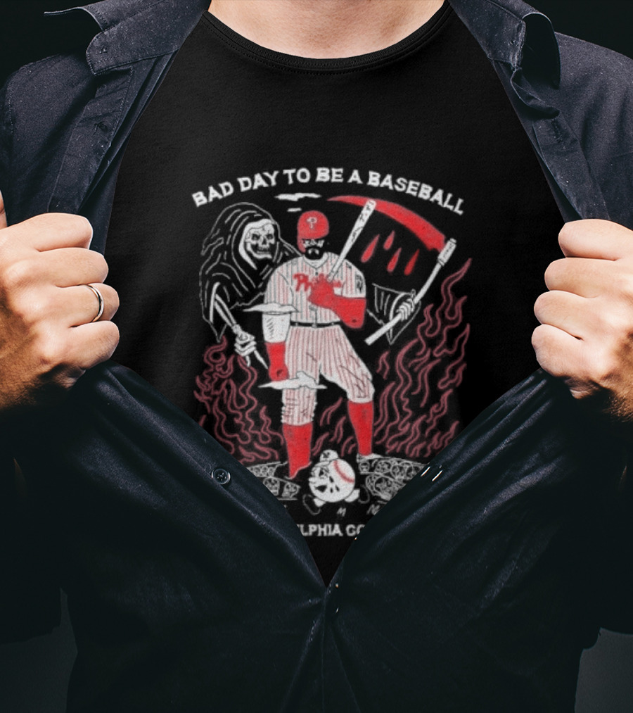 Bad Day To Be A Baseball When Philadelphia Comes Around Phillies T-Shirt
