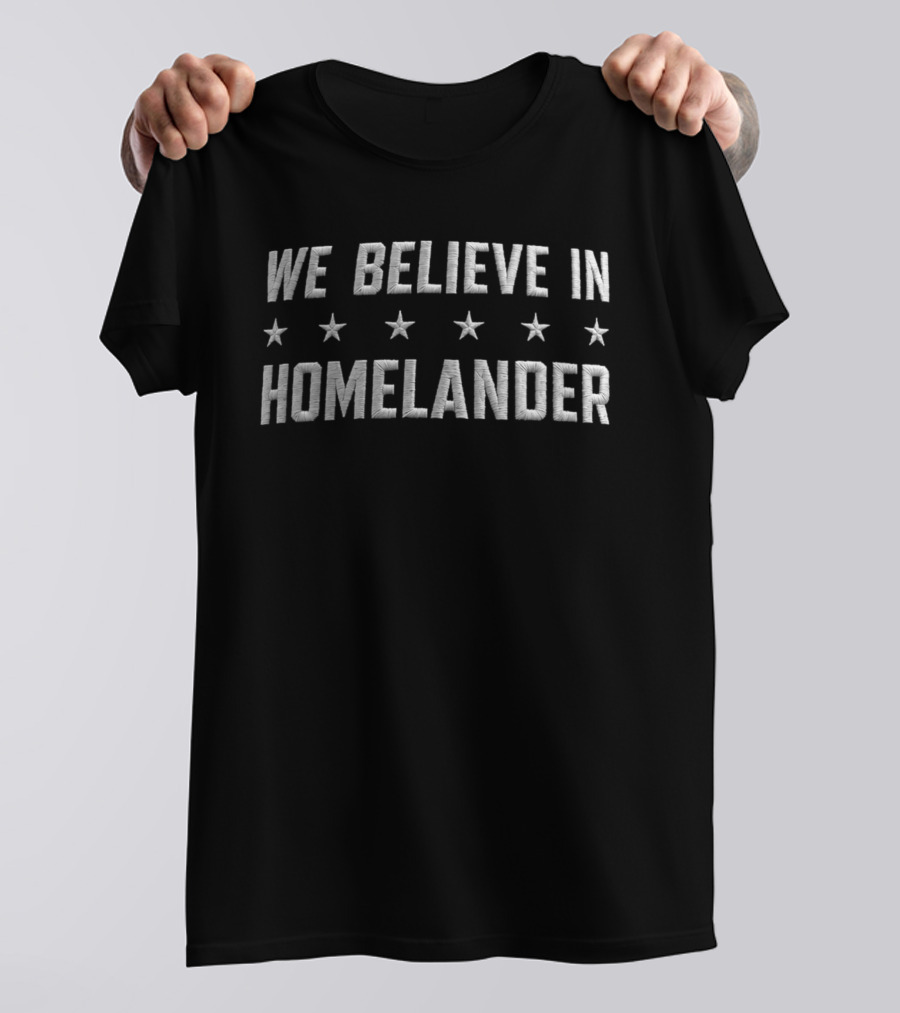 We Believe In Homelander Star T-Shirt