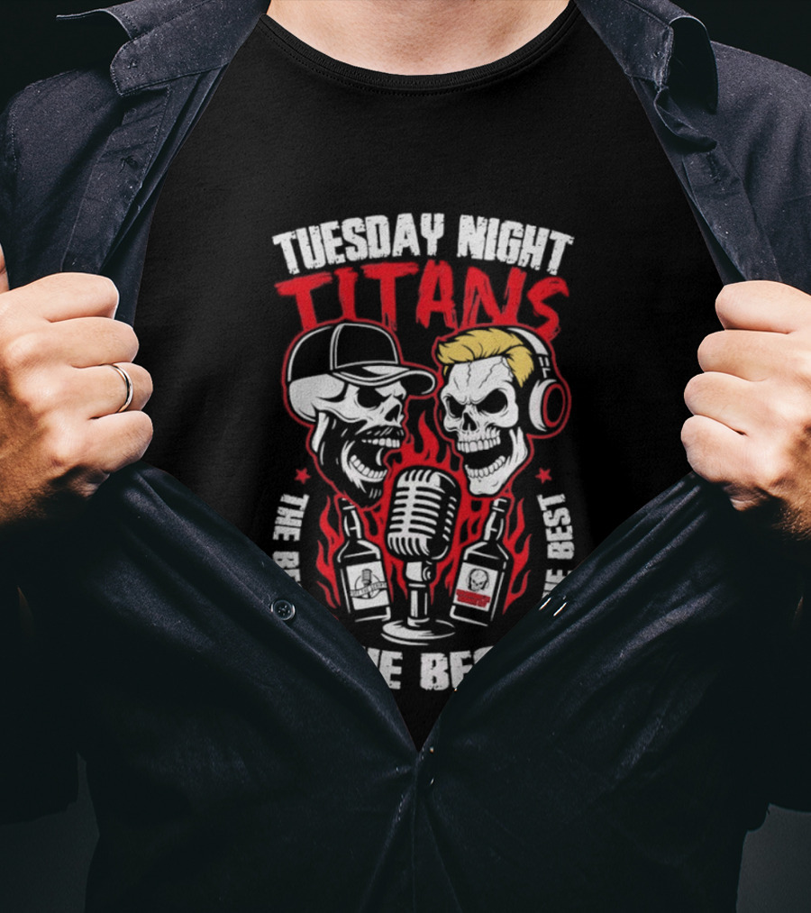 Tuesday Night Titans Skulls Microphone The Best The Best The Best T-Shirt