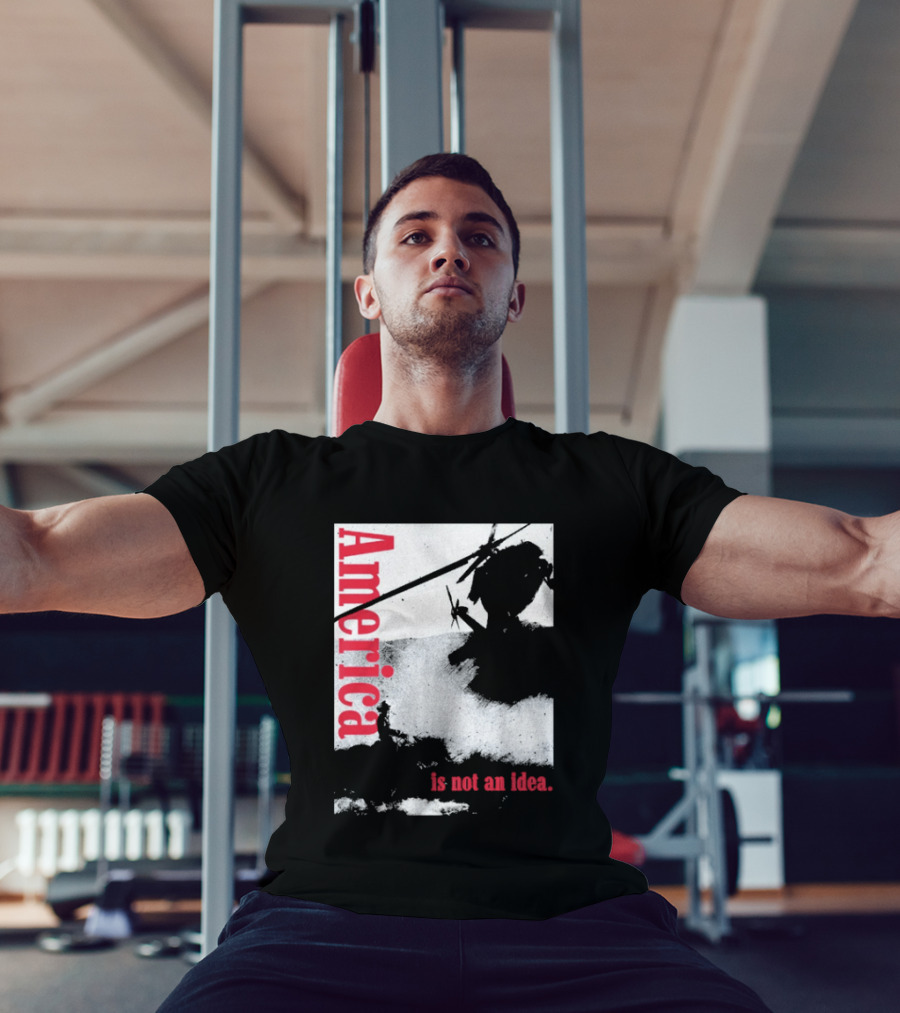 America Is Not An Idea T-Shirt