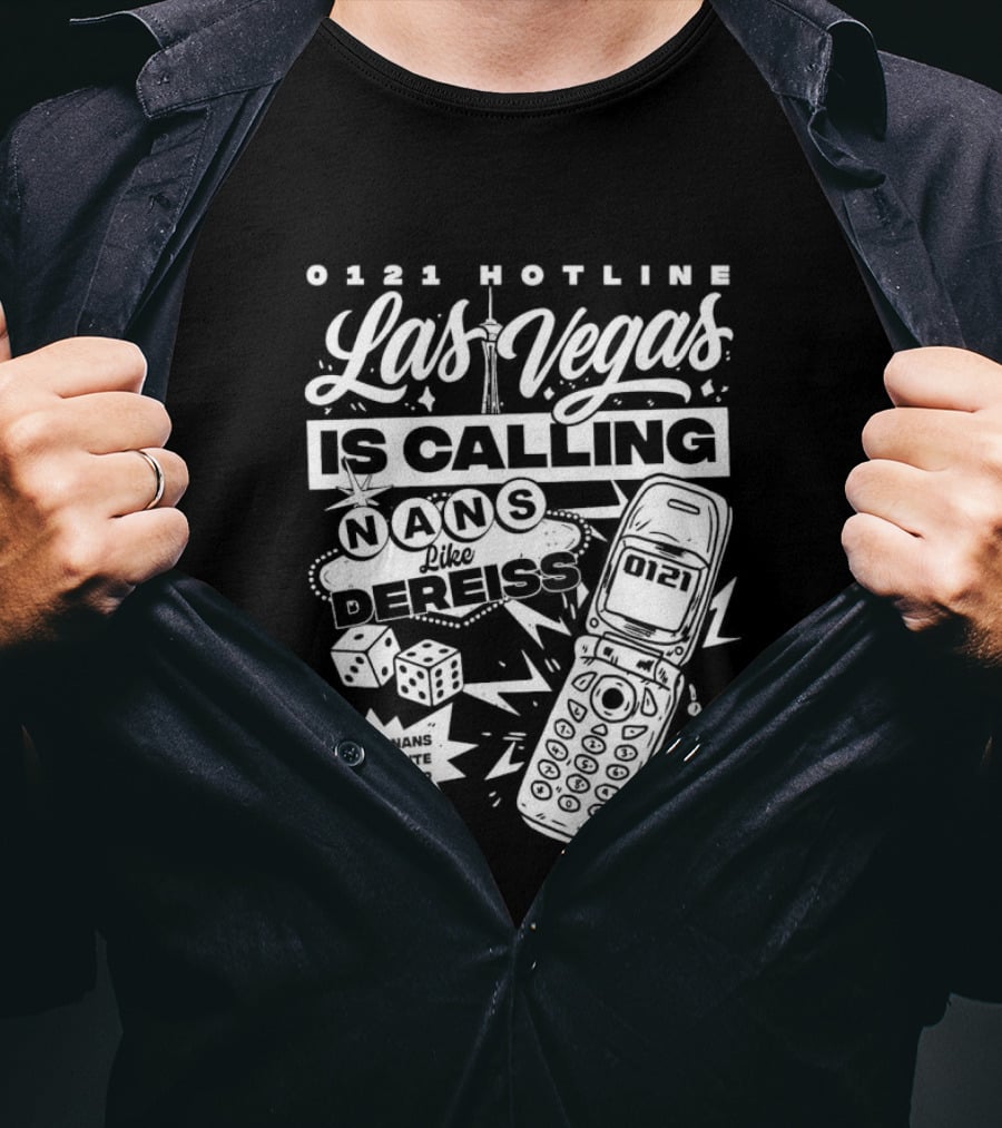 Las Vegas Is Calling 0161 Hotline Nans Like Dereiss Dice And Phone T-Shirt
