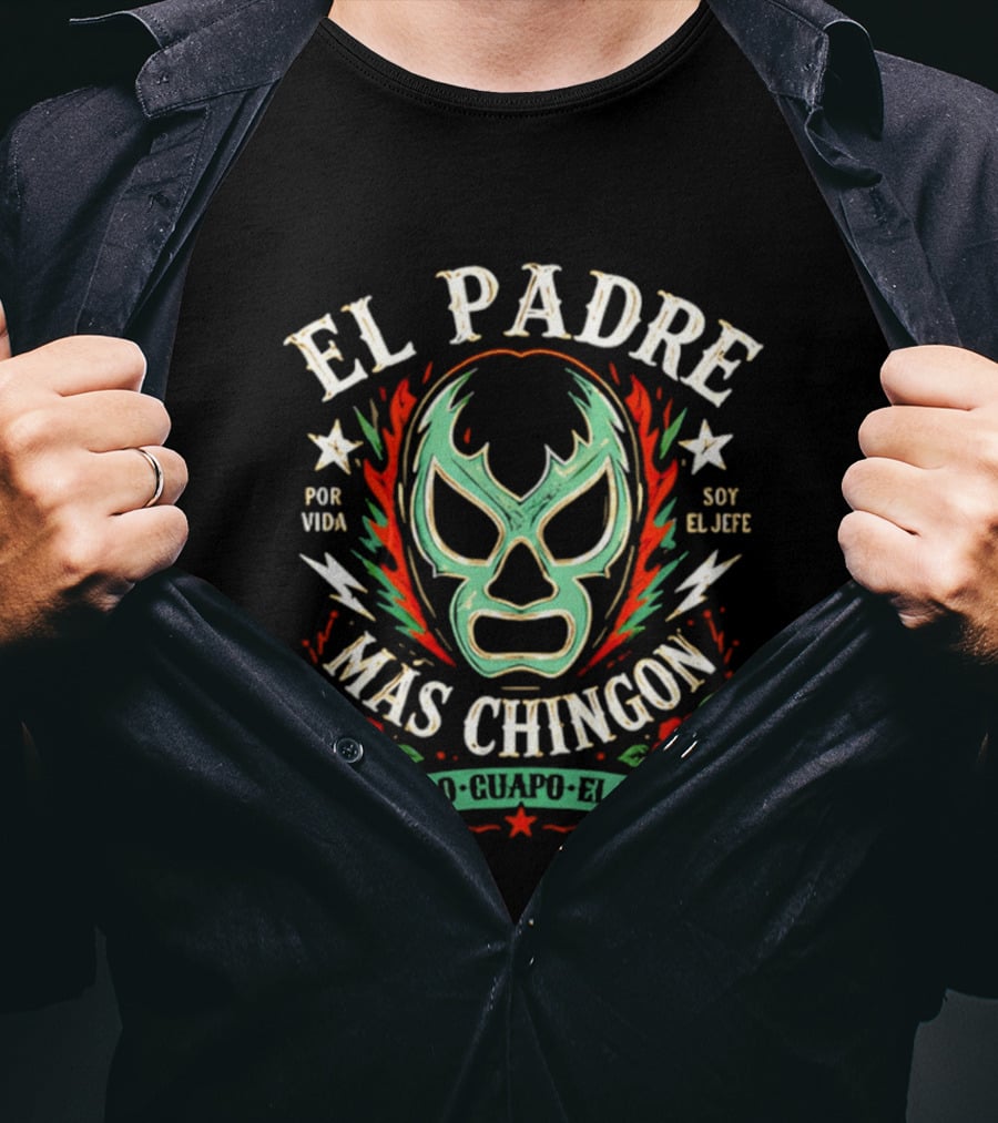 El Padre Más Chingon Luchador Máscara Por Vida Soy El Jefe T-Shirt