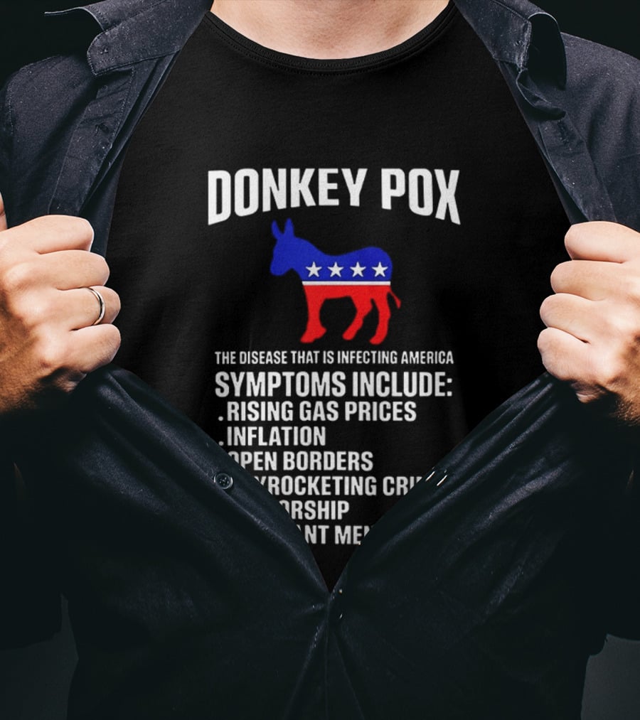 Donkey Pox The Disease That Is Infecting America Symptoms Rising Gas Prices Inflation Open Borders Skyrocketing Crime Censorship Pregnant Men T-Shirt