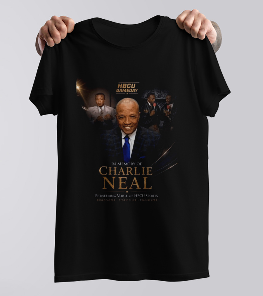 HBCU Gameday Pioneering Voice Of Charlie Neal Broadcaster Storyteller Trailblazer T-Shirt