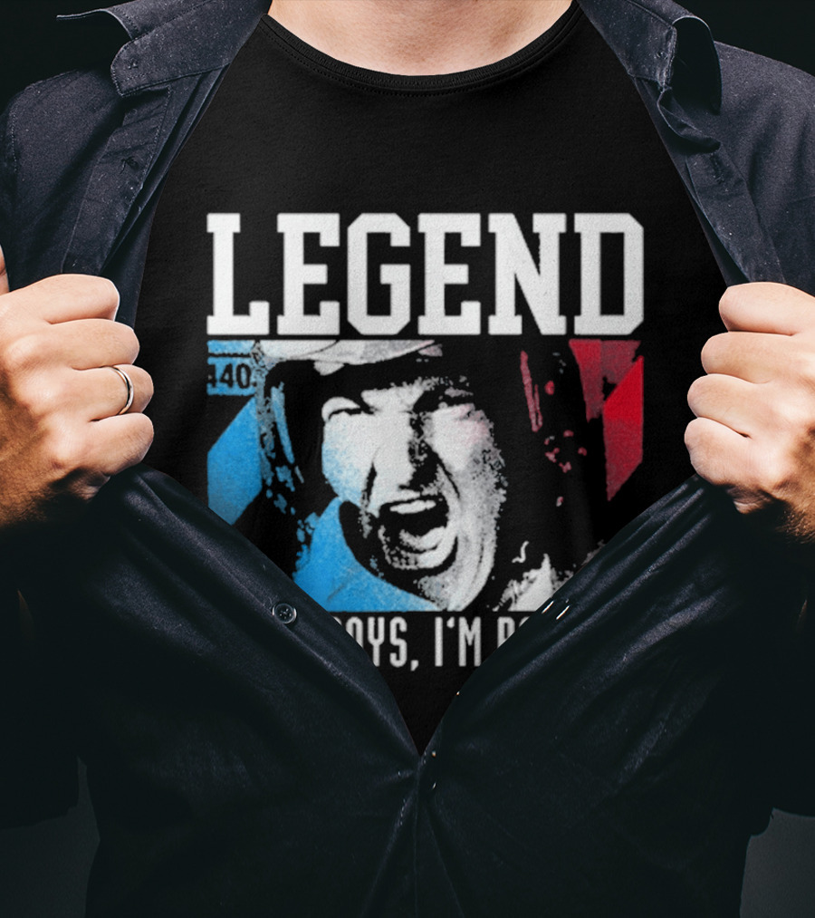 Legend 40 Hello Boys I'm Baaack T-Shirt