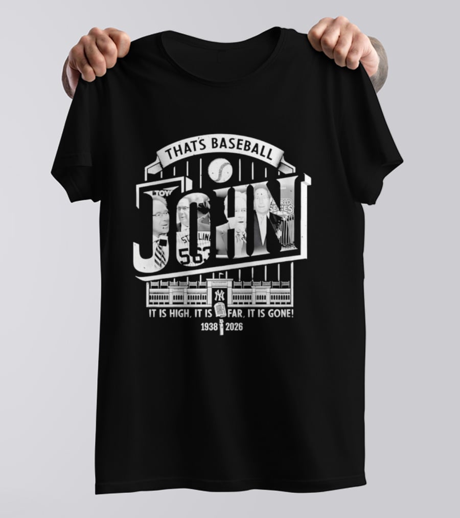 That's Baseball John New York Yankees 1938 2026 It Is High It Is Far It Is Gone T-Shirt