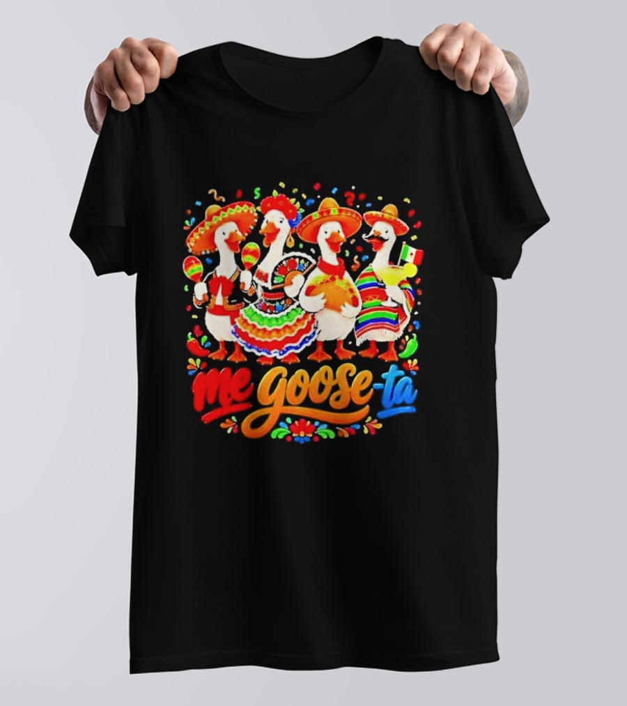 Me Goose Ta Cinco De Mayo Mexico Fiesta Geese T-Shirt