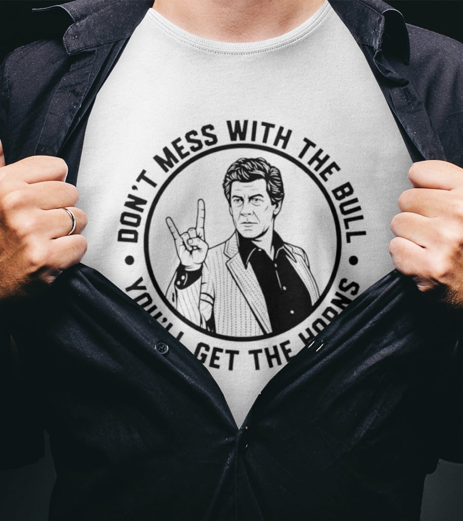 Don't Mess With The Bull You'll Get The Horns T-Shirt