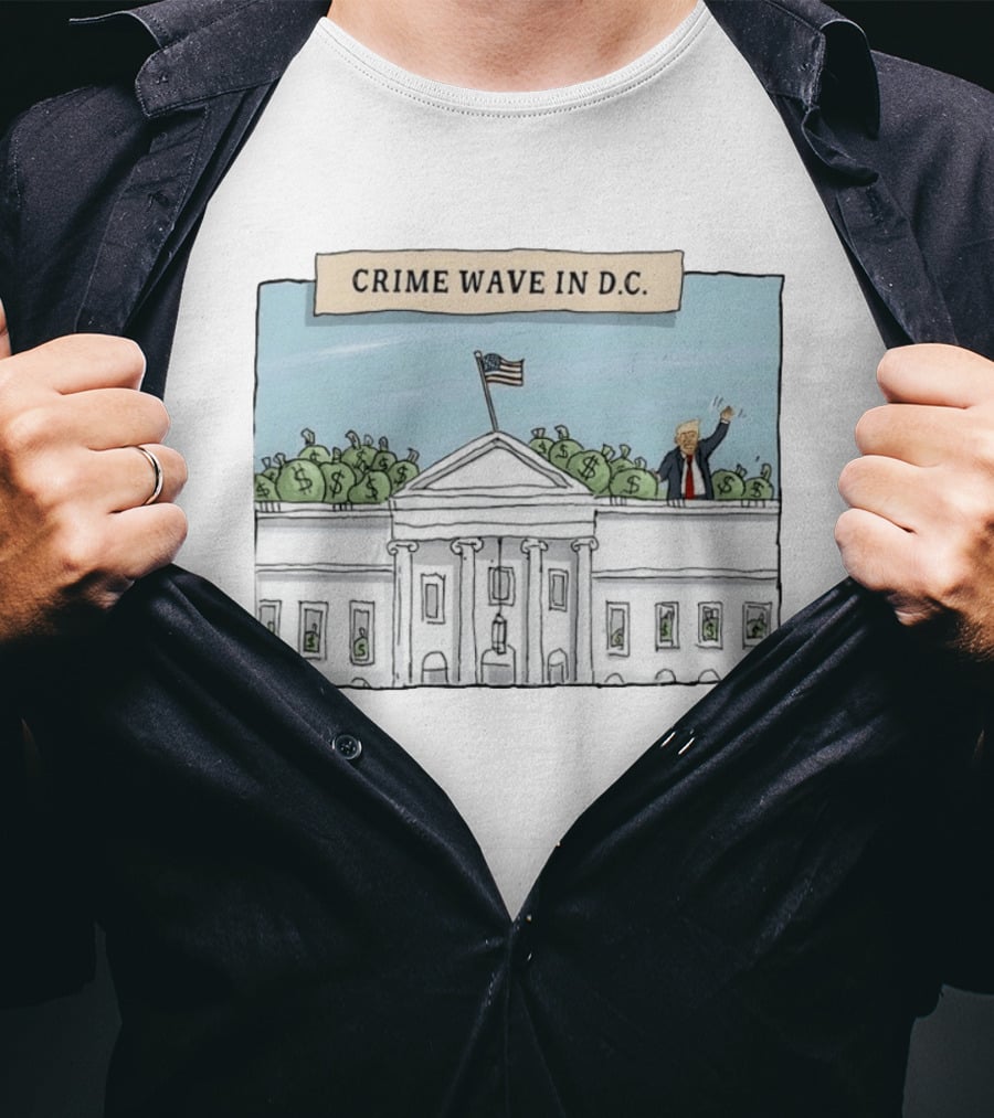 Crime Wave In D.C. Trump Money Bags White House T-Shirt
