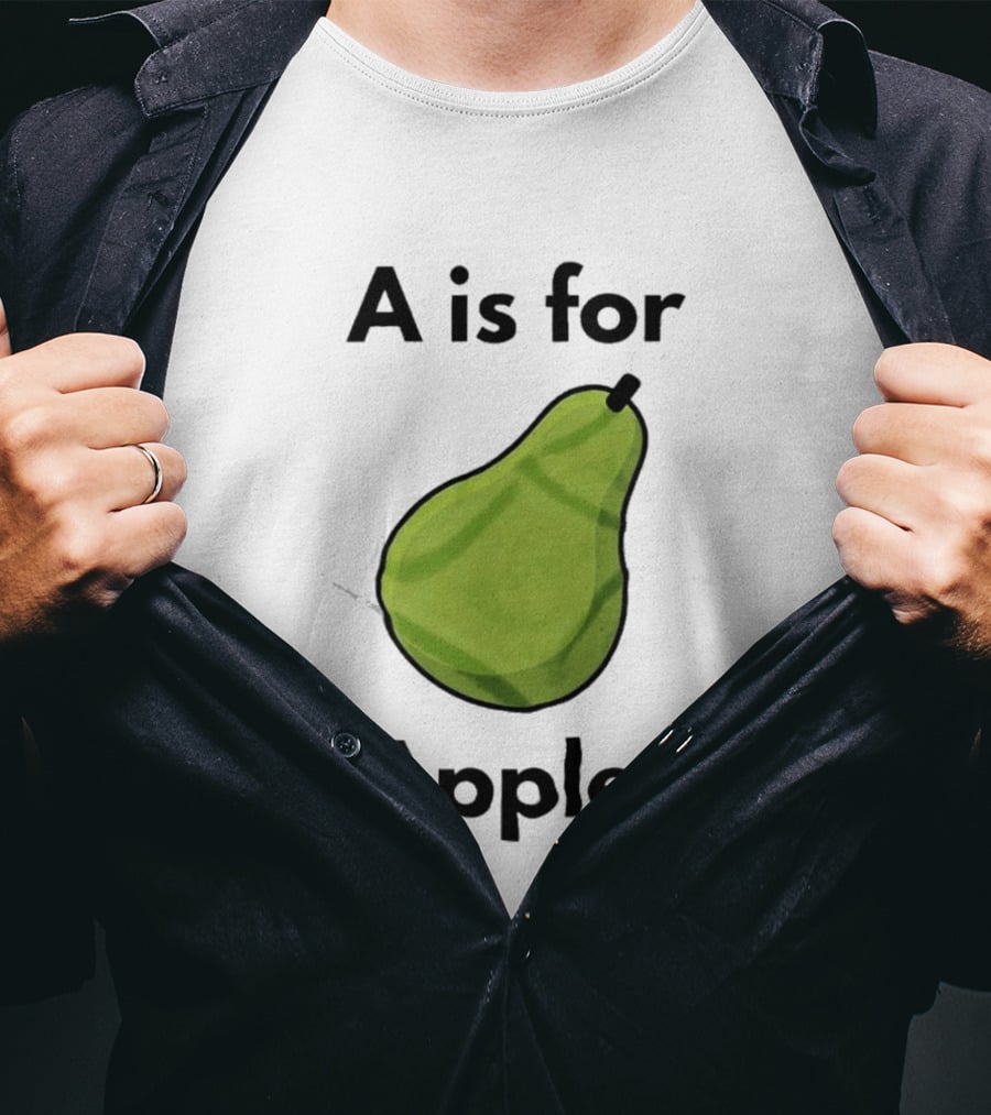 A Is For Apple Pear Fruit Humor Joke T-Shirt