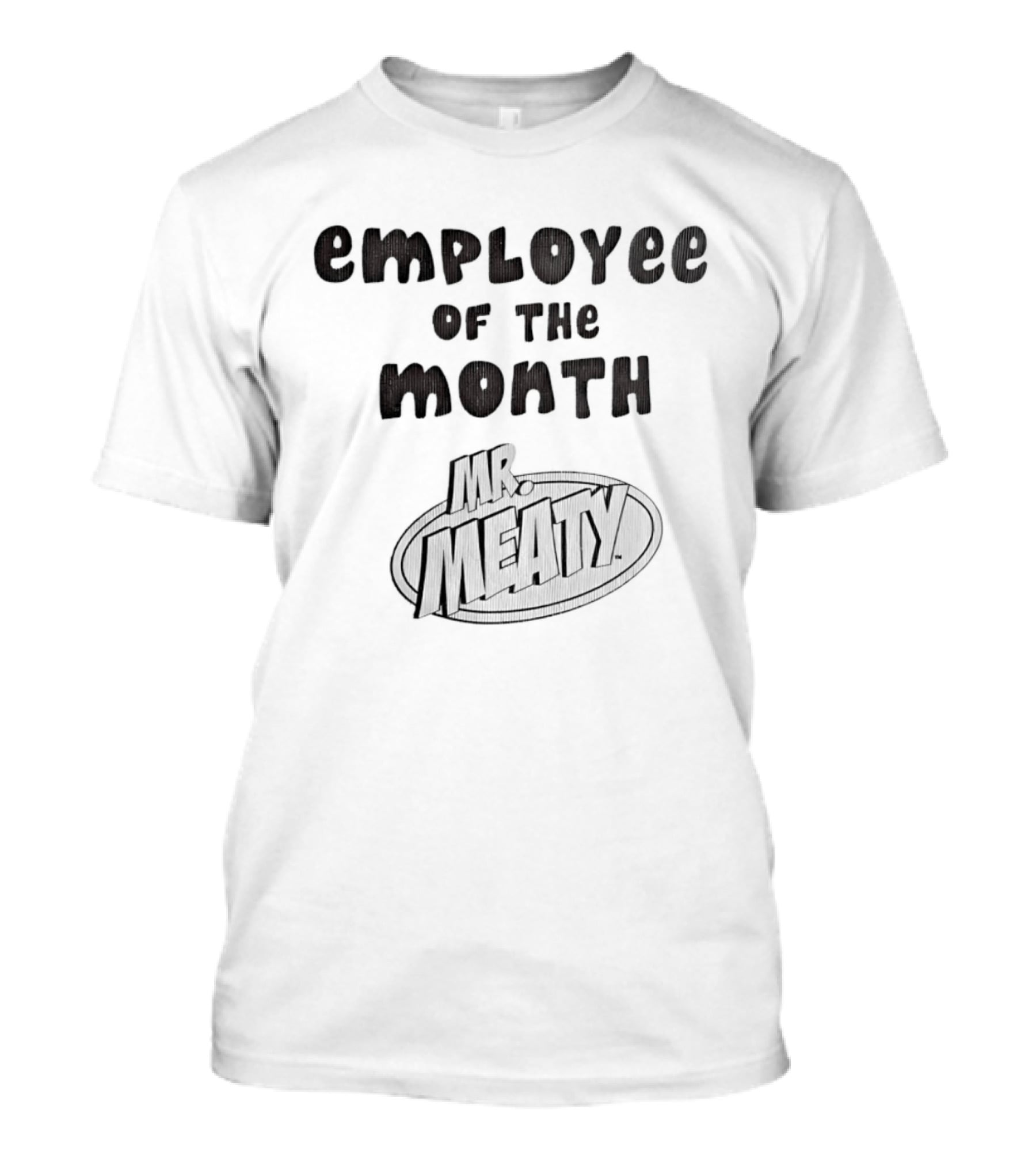 Employee Of The Month Mr Meaty Oval T-Shirt