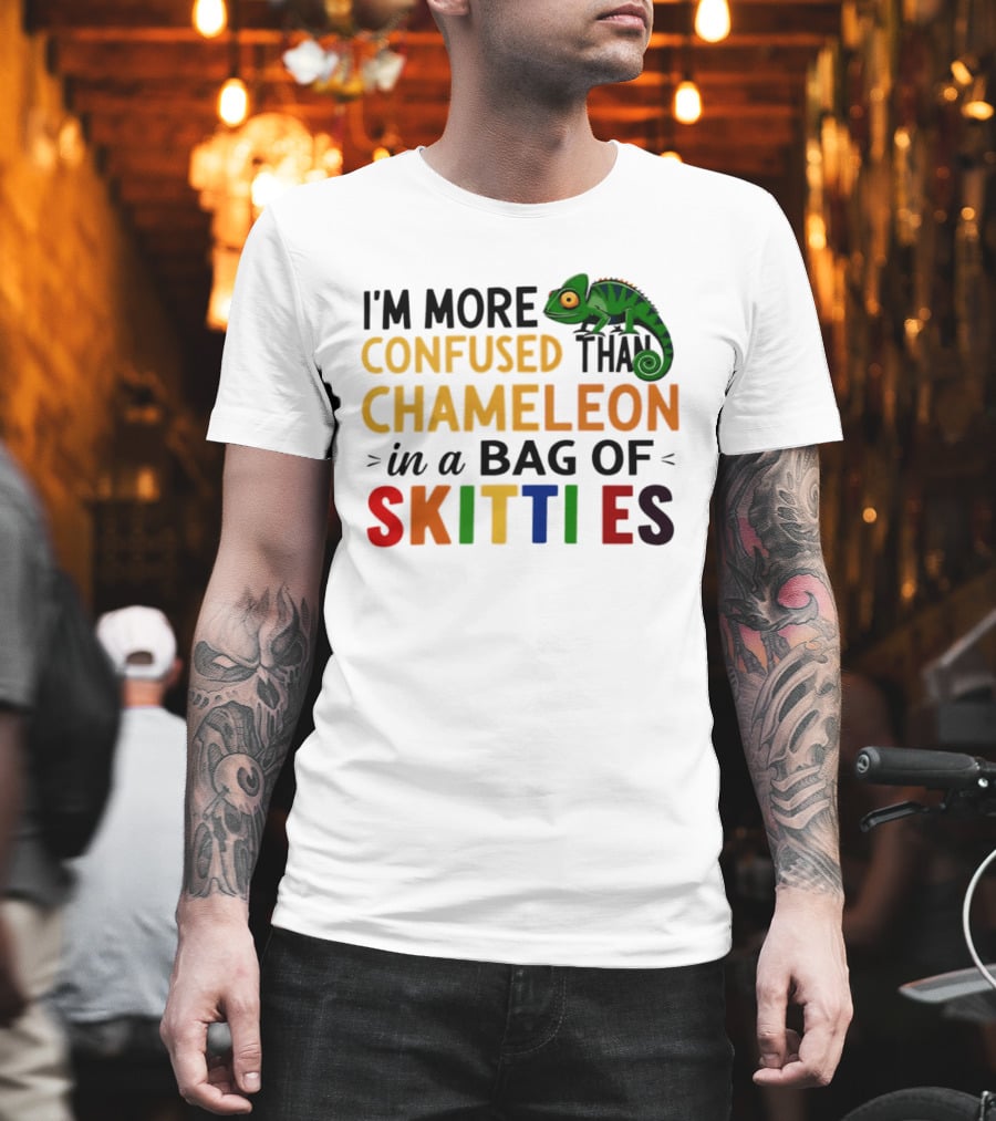 I'm More Confused Than Chameleon In A Bag Of Skittles Colorful Fun T-Shirt